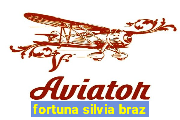 fortuna silvia braz